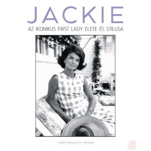 JACKIE - AZ IKONIKUS FIRST LADY ÉLETE ÉS STÍLUSA