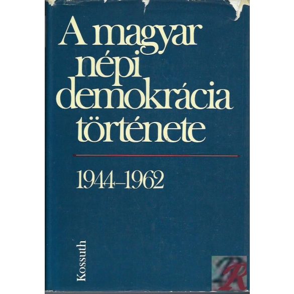 A MAGYAR NÉPI DEMOKRÁCIA TÖRTÉNETE 1944-1962