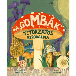 A GOMBÁK TITOKZATOS BIRODALMA