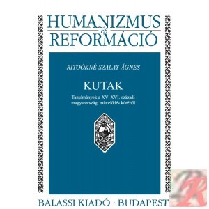 KUTAK. TANULMÁNYOK A XV–XVI. SZÁZADI MAGYARORSZÁGI MŰVELŐDÉS KÖRÉBŐL KUTAK. TANULMÁNYOK A XV–XVI. SZÁZADI MAGYARORSZÁGI MŰVELŐDÉS KÖRÉBŐL