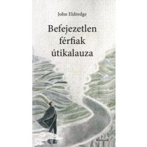 BEFEJEZETLEN FÉRFIAK ÚTIKALAUZA