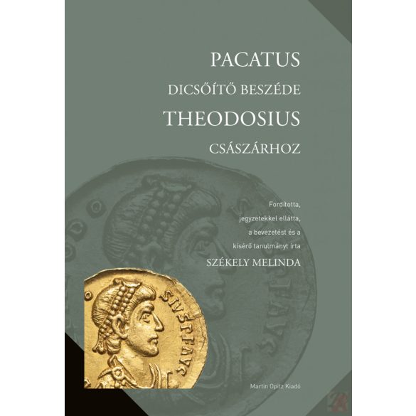 PACATUS DICSŐÍTŐ BESZÉDE THEODOSIUS CSÁSZÁRHOZ