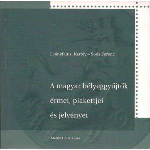 A MAGYAR BÉLYEGGYŰJTŐK ÉRMEI, PLAKETTJEI ÉS JELVÉNYEI A MAGYAR BÉLYEGGYŰJTŐK ÉRMEI, PLAKETTJEI ÉS JELVÉNYEI