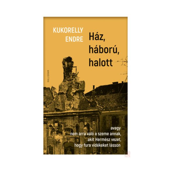 HÁZ, HÁBORÚ, HALOTT 