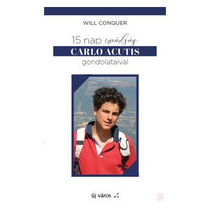 15 NAP IMÁDSÁG CARLO ACUTIS GONDOLATAIVAL