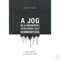 A JOG ÉS A RENDKÍVÜLI ESZKÖZÖKKEL VALÓ KORMÁNYZÁS