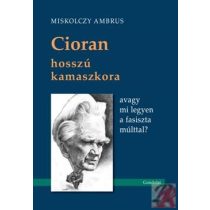   CIORAN HOSSZÚ KAMASZKORA, AVAGY MI LEGYEN A FASISZTA MÚLTTAL?