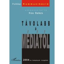 TÁVOLABB A MÉDIÁTÓL. 2004-ES KAMPÁNYOK VIZSGÁLATA