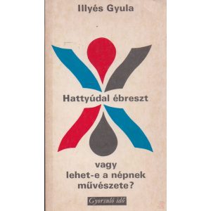 HATTYÚDAL ÉBRESZT VAGY LEHET-E A NÉPNEK MŰVÉSZETE?