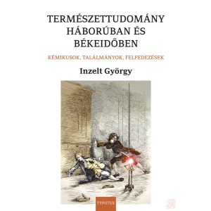 TERMÉSZETTUDOMÁNY HÁBORÚBAN ÉS BÉKEIDŐBEN