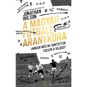 A MAGYAR FUTBALL ARANYKORA