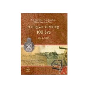 A MAGYAR TÜZÉRSÉG 100 ÉVE 1913-2013