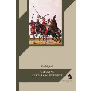 A MAGYAR HUSZÁRSÁG EREDETE A MAGYAR HUSZÁRSÁG EREDETE