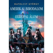 AMERIKAI BIRODALOM VS. EURÓPAI ÁLOM - AZ EURÓ KUDARCA