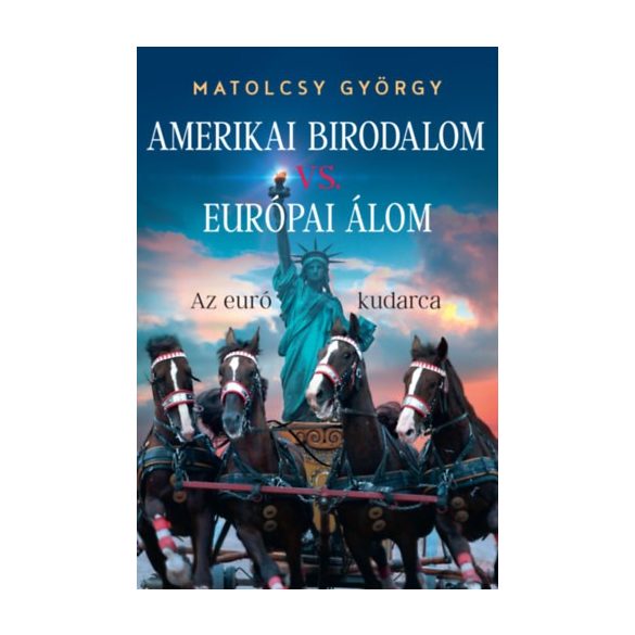 AMERIKAI BIRODALOM VS. EURÓPAI ÁLOM - AZ EURÓ KUDARCA