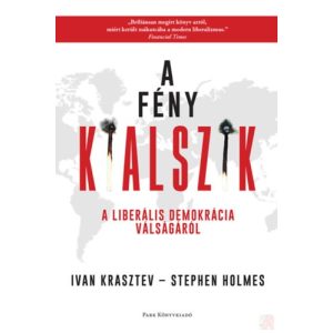 A FÉNY KIALSZIK - A LIBERÁLIS DEMOKRÁCIA VÁLSÁGÁRÓL