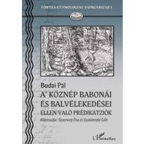   A KÖZNÉP BABONÁI ÉS BALVÉLEKEDÉSEI ELLEN VALÓ PRÉDIKÁTZIÓK. Nagy-Bajom, 1824-25 