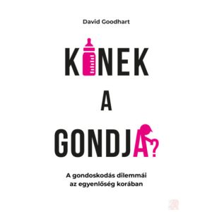 KINEK A GONDJA?