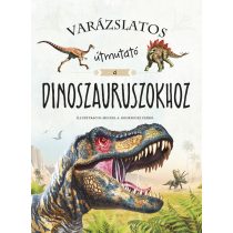 VARÁZSLATOS ÚTMUTATÓ A DINOSZAURUSZOKHOZ