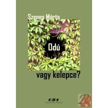 ODÚ, VAGY KELEPCE