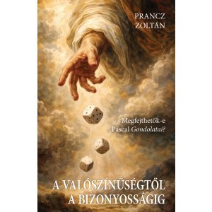 A VALÓSZÍNŰSÉGTŐL A BIZONYOSSÁGIG