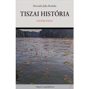 TISZAI HISTÓRIA. FOLYÓK NÁSZA