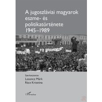 A JUGOSZLÁVIAI MAGYAROK ESZME- ÉS POLITIKATÖRTÉNETE