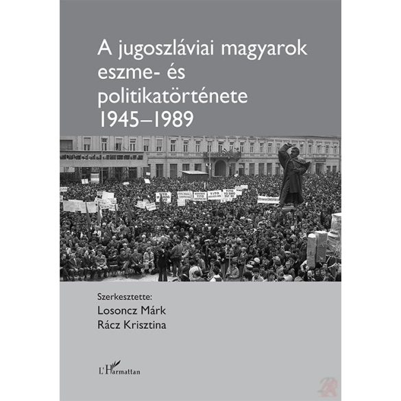 A JUGOSZLÁVIAI MAGYAROK ESZME- ÉS POLITIKATÖRTÉNETE