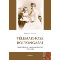   TÉLEMAKHOSZ BOLYONGÁSAI. NÉMETH LÁSZLÓ PSZICHOBIOGRÁFIÁJA 1901–1932