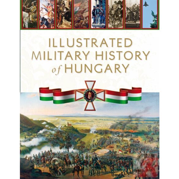 ILLUSTRATED MILITARY HISTORY OF HUNGARY