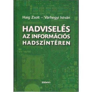 HADVISELÉS AZ INFORMÁCIÓS HADSZÍNTÉREN HADVISELÉS AZ INFORMÁCIÓS HADSZÍNTÉREN