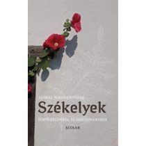 SZÉKELYEK - TÖRTÉNELEMRŐL ÉS HAGYOMÁNYRÓL 