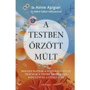 A TESTBEN ŐRZÖTT MÚLT
