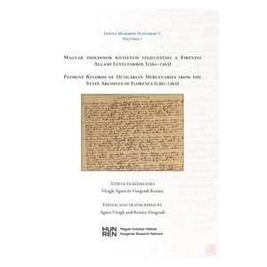 MAGYAR ZSOLDOSOK KIFIZETÉSI FELJEGYZÉSEI A FIRENZEI ÁLLAMI LEVÉLTÁRBÓL (1361–1365)