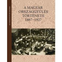 A MAGYAR ORSZÁGGYŰLÉS TÖRTÉNETE (1867-1927)