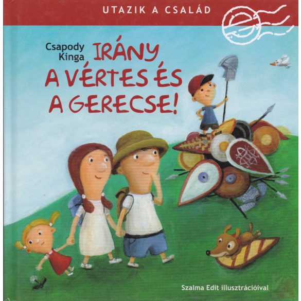 UTAZIK A CSALÁD - IRÁNY A VÉRTES ÉS A GERECSE!