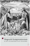 MEGOSZTÓ KOMPROMISSZUM - AZ 1867. ÉVI KIEGYEZÉS 150 ÉV TÁVLATÁBÓL MEGOSZTÓ KOMPROMISSZUM - AZ 1867. ÉVI KIEGYEZÉS 150 ÉV TÁVLATÁBÓL