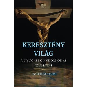 KERESZTÉNY VILÁG – A NYUGATI GONDOLKODÁS SZÜLETÉSE