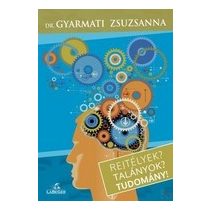 REJTÉLYEK? TALÁNYOK? TUDOMÁNY!