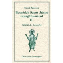 BESZÉDEK SZENT JÁNOS EVANGÉLIUMÁRÓL II. XXXI-L. beszéd