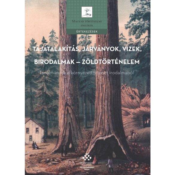 TÁJÁTALAKÍTÁS, JÁRVÁNYOK, VIZEK, BIRODALMAK – ZÖLDTÖRTÉNELEM