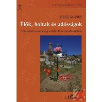   ÉLŐK, HOLTAK ÉS ADÓSSÁGOK. A HALOTTAK SZEREPE EGY ERDÉLYI FALU TÁRSADALMÁBAN