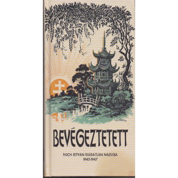 BEVÉGEZTETETT. KOCH ISTVÁN KIADATLAN NAPLÓJA 1945-1947