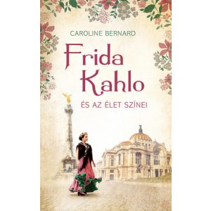 FRIDA KAHLO ÉS AZ ÉLET SZÍNEI