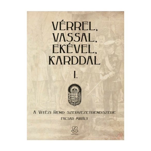 VÉRREL, VASSAL, EKÉVEL, KARDDAL I. - A Vitézi rend szervezetrendszere