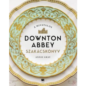 A HIVATALOS DOWNTON ABBEY SZAKÁCSKÖNYV