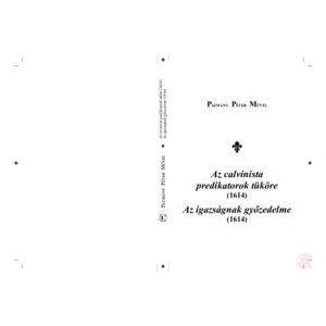 AZ CALVINISTA PREDIKÁTOROK TÜKÖRE (1614) - AZ IGAZSÁGNAK GYŐZEDELME (1614)