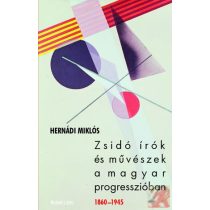   ZSIDÓ ÍRÓK ÉS MŰVÉSZEK A MAGYAR PROGRESSZIÓBAN 1860-1945