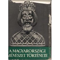 A MAGYARORSZÁGI MŰVÉSZET TÖRTÉNETE I-II.