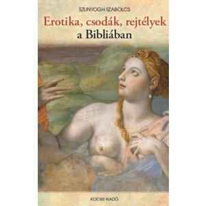 EROTIKA, CSODÁK, REJTÉLYEK A BIBLIÁBAN